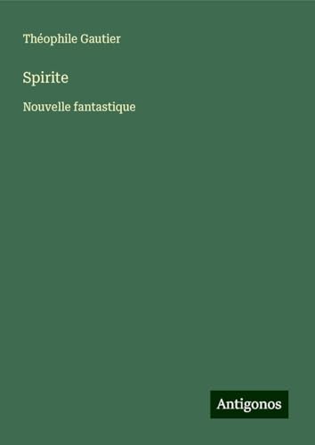 Spirite: Nouvelle fantastique Spirite: Nouvelle fantastique von Antigonos Verlag
