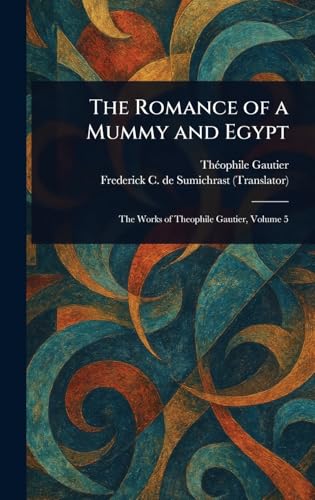 The Romance of a Mummy and Egypt von Anson Street Press