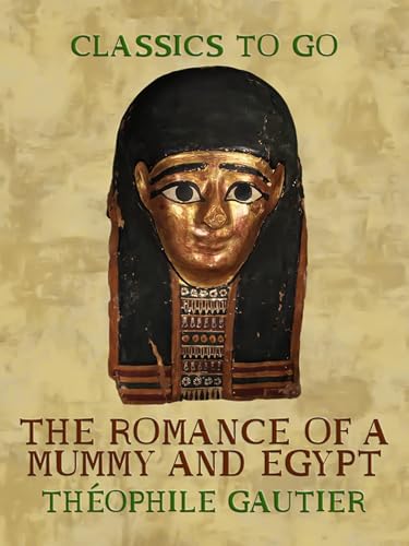 The Romance of a Mummy and Egypt The Romance of a Mummy and Egypt von Anson Street Press