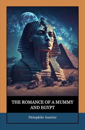 The Romance of a Mummy and Egypt: Adventure, Mystery, and the Eternal Heartbeat of a Mummy’s Curse in the Sands of Egypt The Romance of a Mummy and Egypt: Adventure, Mystery, and the Eternal Heartbeat of a Mummy’s Curse in the Sands of Egypt von Independently published
