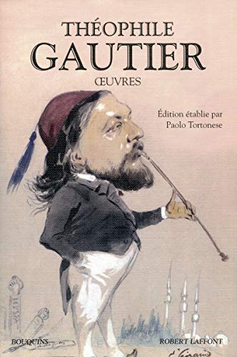 Théophile Gautier - Oeuvres Nouvelle édition: Choix de romans et de contes Théophile Gautier - Oeuvres Nouvelle édition: Choix de romans et de contes