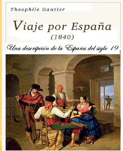 Viaje por España (1840): Una descripción de la España del siglo 19 von Independently published