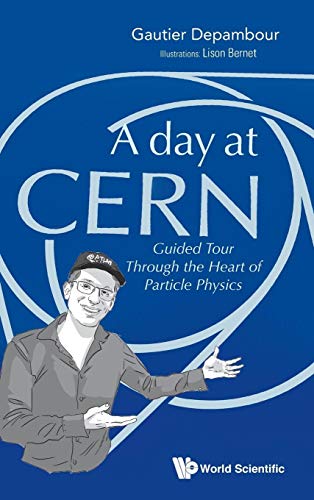 DAY AT CERN, A: Guided Tour Through the Heart of Particle Physics