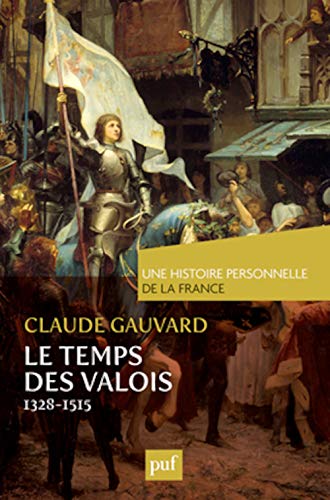 Le temps des Valois (de 1328 à 1515) von PUF