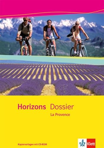 Horizons Dossier. La Provence: Kopiervorlagen mit CD-ROM Klasse 10 (G8), Klasse 11 (G9) (Horizons Dossier. Ausgabe ab 2004)
