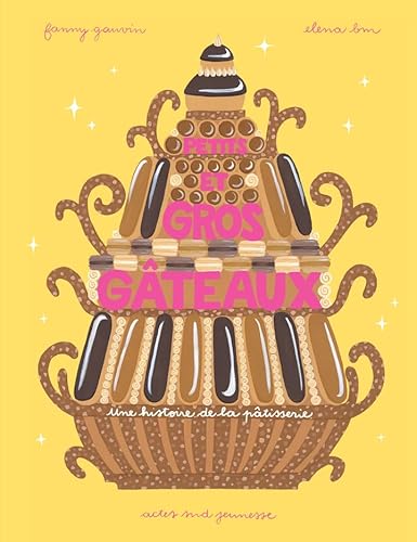 Petits et gros gâteaux - une histoire de la pâtisserie von ACTES SUD