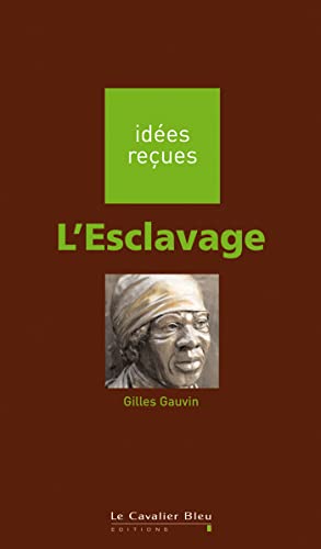 L'Esclavage: idées reçues sur l'esclavage von CAVALIER BLEU