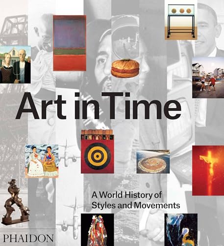 Art in Time: A World History of Styles and Movements (Arte, Band 0) von PHAIDON