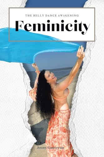 Feminicity: The Belly Dance Awakening Feminicity: The Belly Dance Awakening von Balboa Press