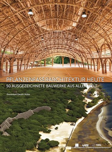 Pflanzenfaserarchitektur heute: 50 ausgezeichnete Bauwerke aus aller Welt von Vdf Hochschulverlag AG