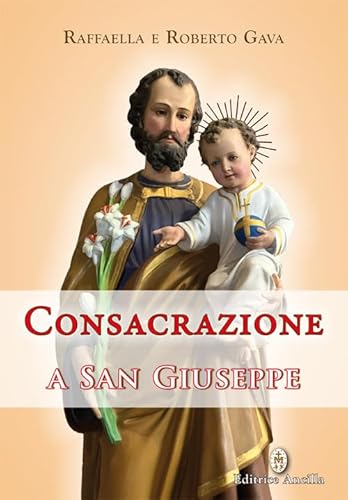 Consacrazione a san Giuseppe (Pregare oggi) von Editrice Ancilla