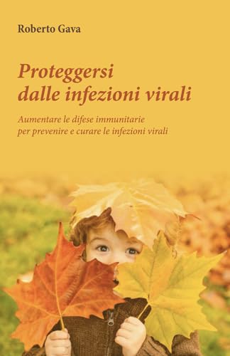 Proteggersi dalle infezioni virali. Aumentare le difese immunitarie per prevenire e curare le infezioni virali von Salus Infirmorum