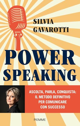 Power speaking. Ascolta, parla, conquista: il metodo definitivo per comunicare con successo (Original Tascabili Piemme) von Piemme