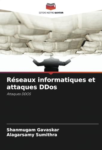 Réseaux informatiques et attaques DDos: Attaques DDOS von Editions Notre Savoir