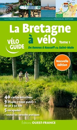 La Bretagne à vélo - De Rennes à Roscoff -T.1: Tome 1, De Rennes à Roscoff via St-Malo La Bretagne à vélo - De Rennes à Roscoff -T.1: Tome 1, De Rennes à Roscoff via St-Malo