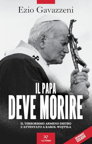 Il papa deve morire. Il terrorismo armeno dietro l'attentato a Karol Wojtila von PaperFIRST