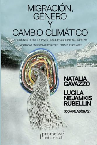 Migración, genero y cambio climático: Lecciones desde la investigación acción participativa - Migrantas en Reconquista en el Gran Buenos Aires von PROMETEO EDITORIAL | ARGENTINA