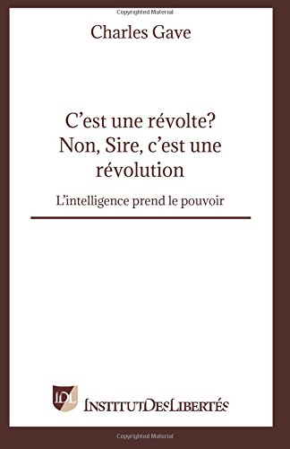 C'est une révolte? Non, Sire, c'est une révolution von CreateSpace Independent Publishing Platform