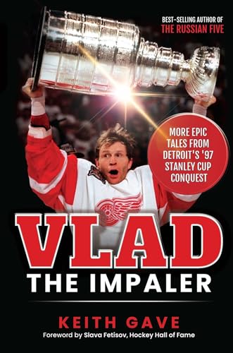 Vlad the Impaler: More Epic Tales from Detroit's '97 Stanley Cup Conquest