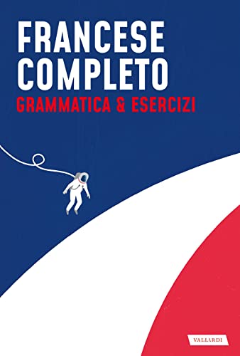 Francese completo. Grammatica & Esercizi (Lingue complete)