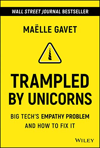 Trampled by Unicorns: Big Tech's Empathy Problem and How to Fix It von Wiley