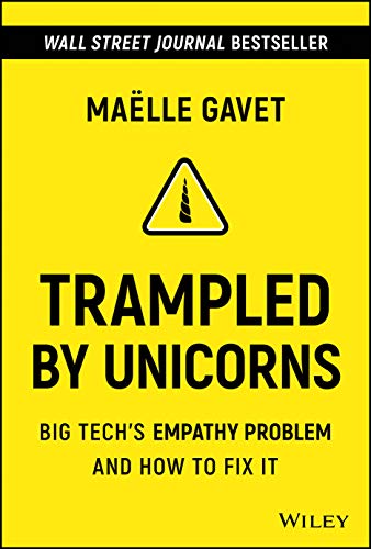 Trampled by Unicorns: Big Tech's Empathy Problem and How to Fix It