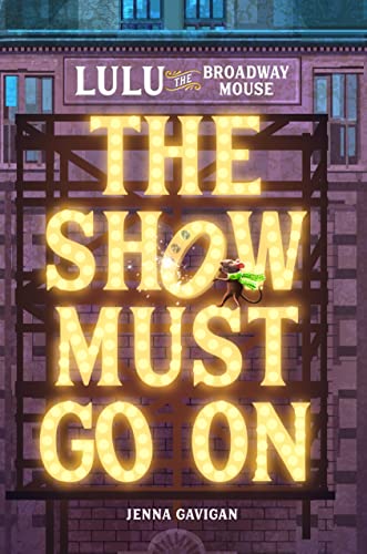 Lulu the Broadway Mouse: The Show Must Go On (The Broadway Mouse Series) von Running Press Kids