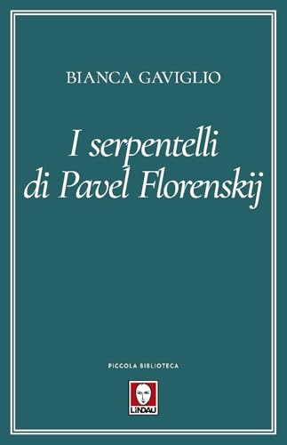 I serpentelli di Pavel Florenskij (Piccola biblioteca) von Lindau