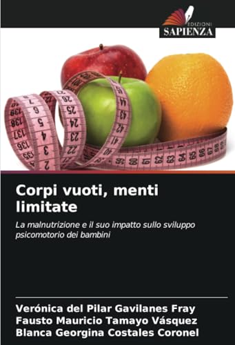 Corpi vuoti, menti limitate: La malnutrizione e il suo impatto sullo sviluppo psicomotorio dei bambini von Edizioni Sapienza