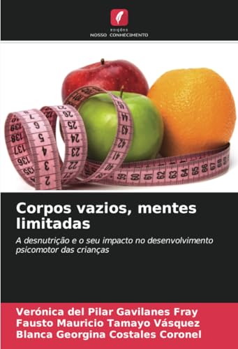 Corpos vazios, mentes limitadas: A desnutrição e o seu impacto no desenvolvimento psicomotor das crianças von Edições Nosso Conhecimento