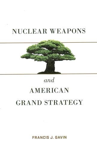 Nuclear Weapons and American Grand Strategy von Brookings Institution Press
