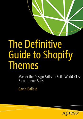 The Definitive Guide to Shopify Themes: Master the Design Skills to Build World-Class Ecommerce Sites von Apress
