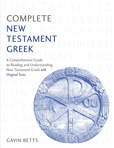 Complete New Testament Greek: A Comprehensive Guide to Reading and Understanding New Testament Greek with Original Texts (Teach Yourself)
