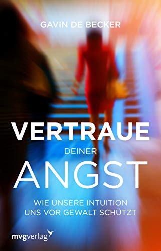 Vertraue deiner Angst: Wie unsere Intuition uns vor Gewalt schützt