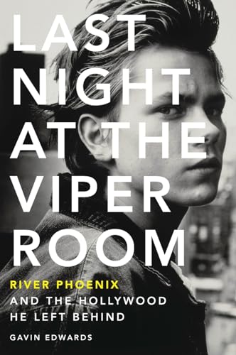 Last Night at the Viper Room: River Phoenix and the Hollywood He Left Behind von Dey Street Books