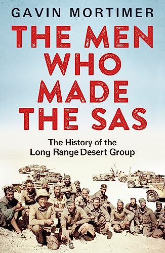 The Men Who Made the SAS: The History of the Long Range Desert Group von Constable