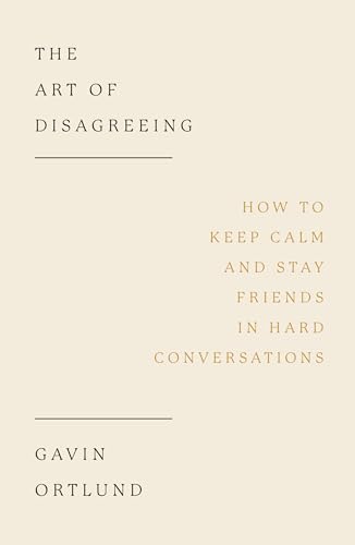 The Art of Disagreeing: How to Keep Calm and Stay Friends in Hard Conversations (Christian book on disagreement, arguments, conflict resolution, disunity.) von The Good Book Company