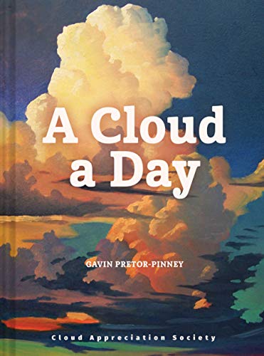 A Cloud a Day: (Cloud Appreciation Society book, Uplifting Positive Gift, Cloud Art book, Daydreamers book) von Chronicle Books