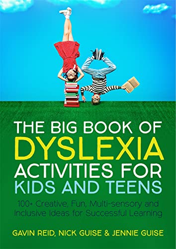 The Big Book of Dyslexia Activities for Kids and Teens: 100 Creative, Fun, Multi-sensory and Inclusive Ideas for Successful Learning