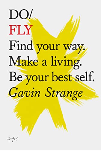 Do Fly: Find Your Way. Make a Living. Be Your Best Self. (Do Books) von The Do Book Co
