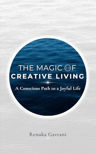 The Magic of Creative Living: A Conscious Path to a Joyful Life von Independently published
