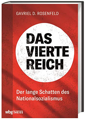 Das Vierte Reich: Der lange Schatten des Nationalsozialismus