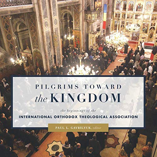 Pilgrims toward the Kingdom: The Beginnings of the International Orthodox Theological Association