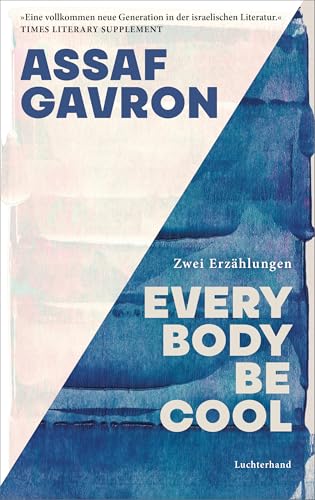 Everybody be cool: Zwei Erzählungen - „Eine vollkommen neue Generation in der israelischen Literatur.” Times Literary Supplement