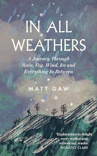 In All Weathers: A Journey Through Rain, Fog, Wind, Ice and Everything in Between von In All Weathers: A Journey Through Rain, Fog, Wind, Ice and Everything In Between