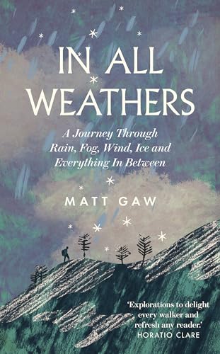 In All Weathers: A Journey Through Rain, Fog, Wind, Ice and Everything In Between