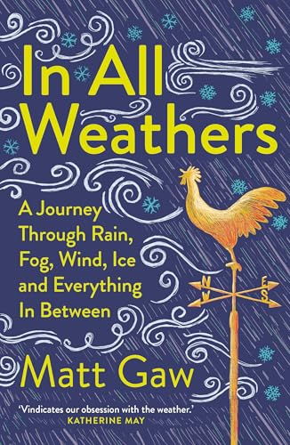 In All Weathers: A Journey Through Rain, Fog, Wind, Ice and Everything In Between von Elliott & Thompson Limited