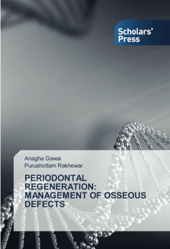 PERIODONTAL REGENERATION: MANAGEMENT OF OSSEOUS DEFECTS von Scholars' Press