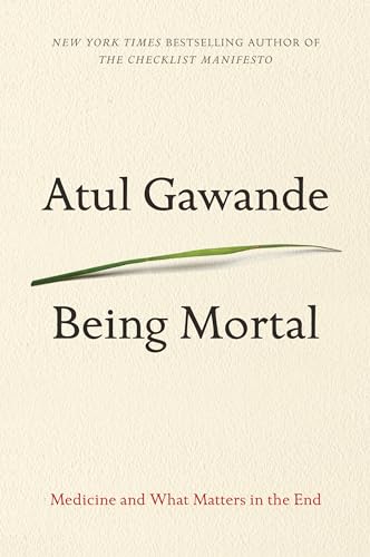 Being Mortal: Medicine and What Matters in the End