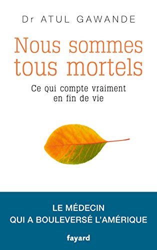 Nous sommes tous mortels: Ce qui compte vraiment en fin de vie von FAYARD